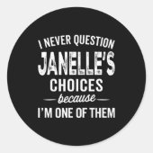I Never Question Janelle’s Choices Janelle D Name Runder Aufkleber (Vorderseite)