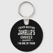 I Never Question Janelle’s Choices Janelle D Name  Schlüsselanhänger (Vorderseite)
