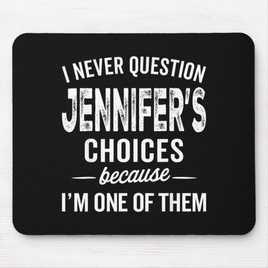 I Never Question Jennifer’s Choices - Jennifer D Mousepad (Vorne)