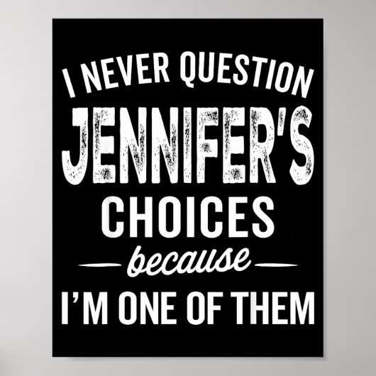 I Never Question Jennifer’s Choices - Jennifer D Poster (Vorne)