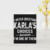 I Never Question Karla’s Choices - Karla D Name  Karte (Gelbe Blume)