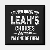 I Never Question Leah’s Choices - Leah D Name Magnet (Vorne)