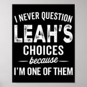I Never Question Leah’s Choices - Leah D Name Poster (Vorne)