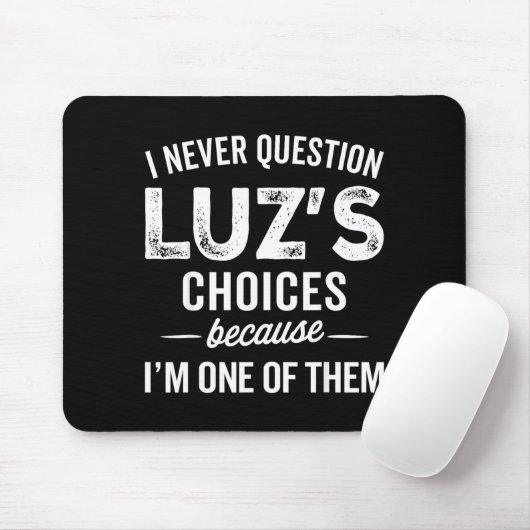 I Never Question Luz’s Choices - Funny Luz D Name Mousepad (Mit Mouse)