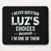 I Never Question Luz’s Choices - Funny Luz D Name Mousepad (Vorne)