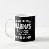 I Never Question Marina’s Choices - Marina D Name Kaffeetasse (Links)