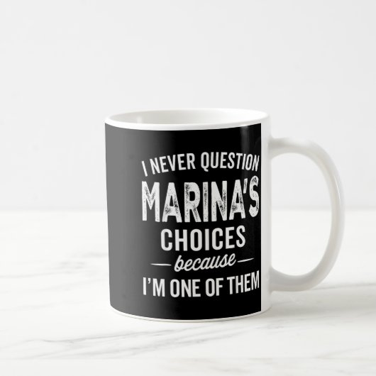 I Never Question Marina’s Choices - Marina D Name Kaffeetasse (Rechts)