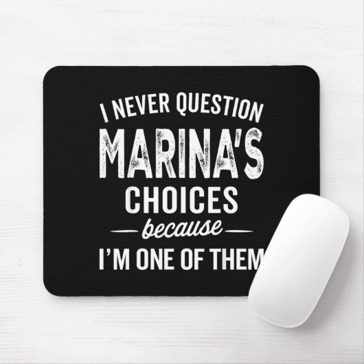 I Never Question Marina’s Choices - Marina D Name  Mousepad (Mit Mouse)
