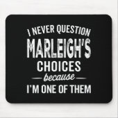 I Never Question Marleigh’s Choices - Marleigh D Mousepad (Vorne)