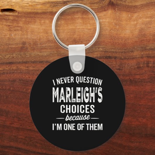 I Never Question Marleigh’s Choices - Marleigh D Schlüsselanhänger (Vorderseite)