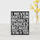 I Never Question Michael's Choices Because I'm One Karte (Gelbe Blume)