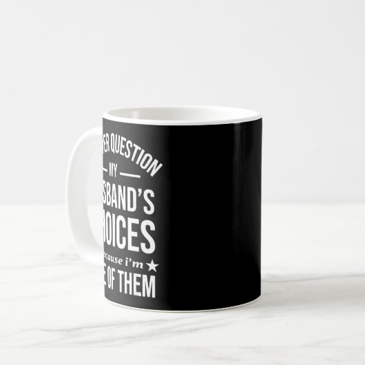 I Never Question My Husbands Choices Because I'm O Kaffeetasse (Vorderseite Links)