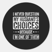I Never Question My Husband's Choices Marriage Fun Runder Aufkleber (Vorderseite)