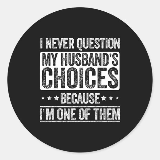 I Never Question My Husband's Choices Marriage Fun Runder Aufkleber (Vorderseite)