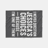 I Never Question My Jessica s Choices Because I'm  Fleecedecke (Vorderseite (Horizontal))