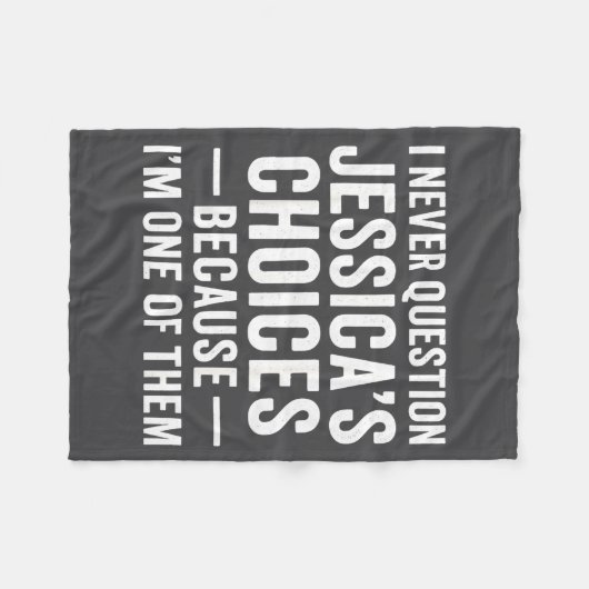 I Never Question My Jessica s Choices Because I'm  Fleecedecke (Vorderseite (Horizontal))