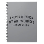 I Never Question My Wife"s Choices I"m One Of Them Notizblock (Vorderseite)