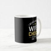 I Never Question My Wife's Choices Because I'm One Kaffeetasse (VorderseiteRechts)