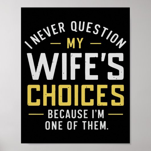 I Never Question My Wife's Choices Because I'm One Poster (Vorne)