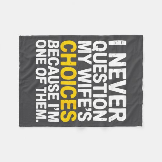 I Never Question My Wife's Choices Funny Husband S Fleecedecke (Vorderseite (Horizontal))