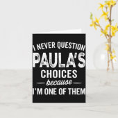 I Never Question Paula’s Choices - Paula D Name Karte (Gelbe Blume)