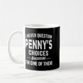 I Never Question Penny’s Choices - Penny D Name Kaffeetasse (Links)