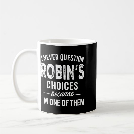 I Never Question Robin’s Choices - Robin D Name Kaffeetasse (Links)