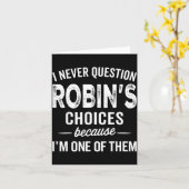 I Never Question Robin’s Choices - Robin D Name Karte (Gelbe Blume)