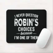 I Never Question Robin’s Choices - Robin Personali Mousepad (Mit Mouse)