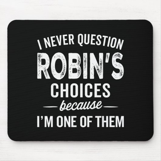 I Never Question Robin’s Choices - Robin Personali Mousepad (Vorne)