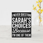 I Never Question Sarah’s Choices - Sarah D Name Karte (Gelbe Blume)