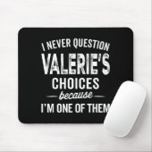 I Never Question Valerie’s Choices Valerie D Name Mousepad (Mit Mouse)