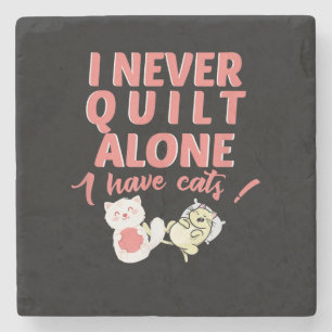 I Never Quilt Alone I Have Cats Pet Owner Quilting Steinuntersetzer