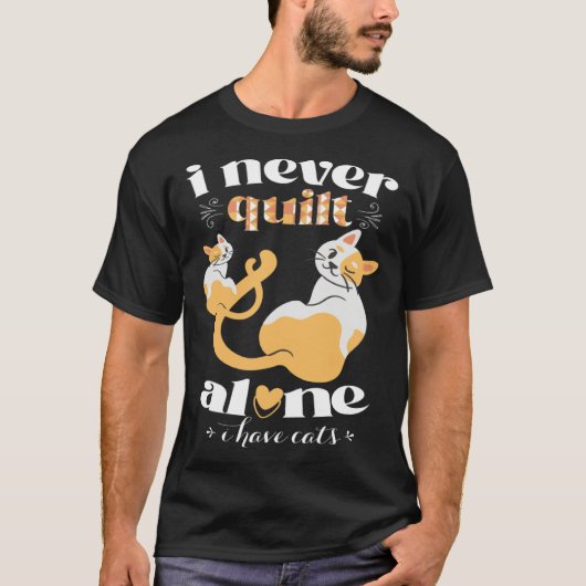 I Never Quilt Alone I Have Cats  Quilter Womans Me T-Shirt (Vorderseite)