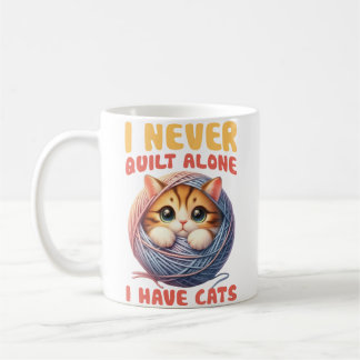 I Never Quilt Alone I Have Cats Quilting Lover Kaffeetasse