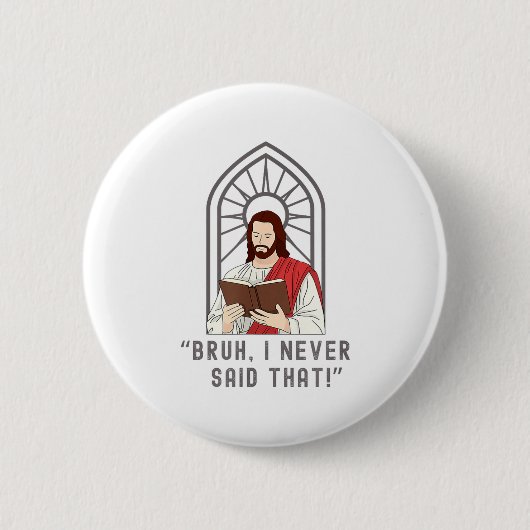 I Never Said That Funny Christian Sarcasm Jesus Me Button (Vorderseite)