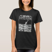 I never Stopped Playing with Bricks men masons Bri T-Shirt (Vorderseite)