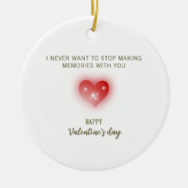 I Never Want to Stop Making Memories With You Keramik Ornament