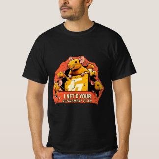 I NFT'd Your Retirement Plan - Crypto Rating T-Shirt