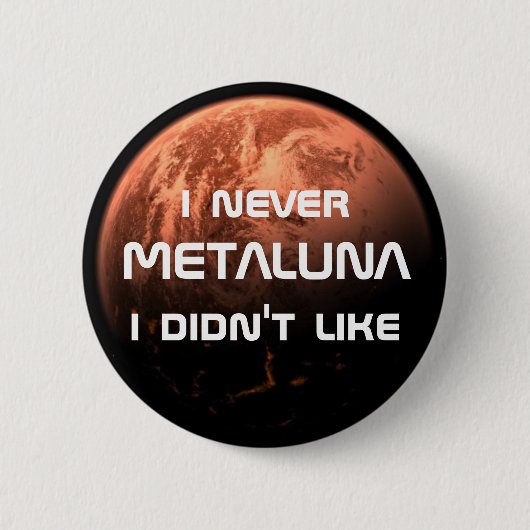 I nie Metaluna, das ich nicht mochte! Button (Vorderseite)