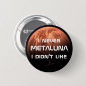 I nie Metaluna, das ich nicht mochte! Button (Vorne & Hinten)
