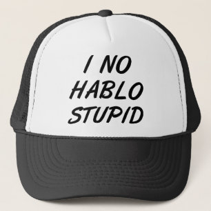 I no Hablo Stupid Funny Ball Cap Hat Truckerkappe
