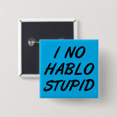 I No Hablo Stupid Funny Button Abzeichen Button (Vorne & Hinten)
