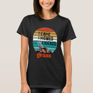 I Nocke i Mowed I Kicked Grass Lawn Mower For Dad T-Shirt