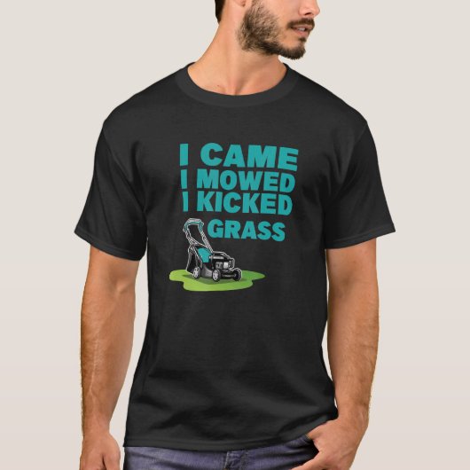 I Nocke i Mowed I Kicked Grass Lawn Mower For Dad T-Shirt (Vorderseite)
