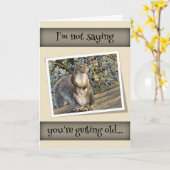 I Not Saying You're Getting Old... Birthday Karte (Gelbe Blume)