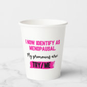 I Now Identify As Menopausal. My Pronouns: Try/Me Pappbecher (Vorderseite)