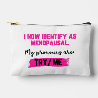 I Now Identify As Menopausal. My Pronouns: Try/Me Zubehörtasche