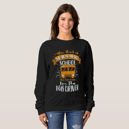 I Often Think Of Skipping School School Bus Drive Sweatshirt (Vorne ganz)
