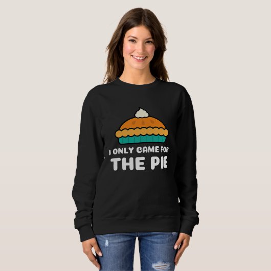 I Only Came for the Pie Retro Cool Pie Sweatshirt (Vorne ganz)